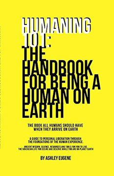 portada Humaning 101: The Handbook for Being a Human on Earth: The Book all Humans Should Have When They Arrive on Earth (en Inglés)