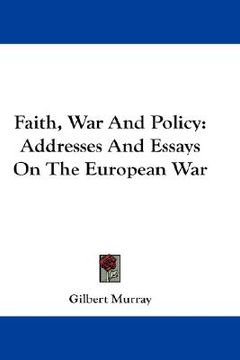 portada faith, war and policy: addresses and essays on the european war (in English)