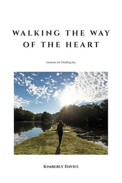 portada Walking the Way of the Heart: Lessons on Finding Joy (en Inglés)