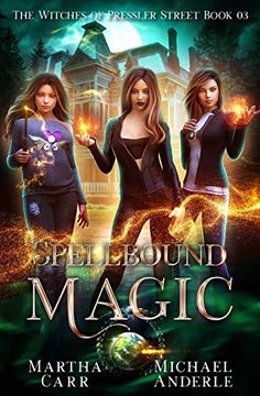 portada Spellbound Magic: An Urban Fantasy Action Adventure (The Witches of Pressler Street) (en Inglés)