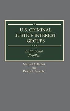 portada u.s. criminal justice interest groups: institutional profiles (in English)