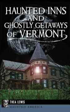 portada Haunted Inns and Ghostly Getaways of Vermont (en Inglés)