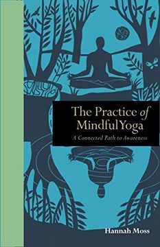 portada The Practice of Mindful Yoga: A Connected Path to Awareness (Mindfulness) (en Inglés)