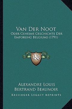 portada Van Der Noot: Oder Geheime Geschichte Der Emporung Belgiums (1791) (en Alemán)