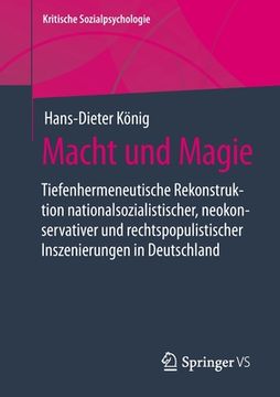portada Macht Und Magie: Tiefenhermeneutische Rekonstruktion Nationalsozialistischer, Neokonservativer Und Rechtspopulistischer Inszenierungen (in German)