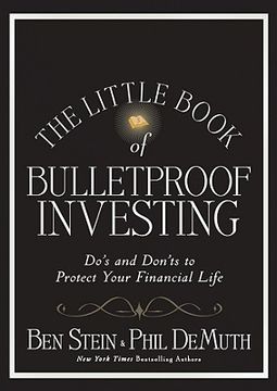 portada The Little Book of Bulletproof Investing: Do's and Don'ts to Protect Your Financial Life (Little Books. Big Profits) (in English)