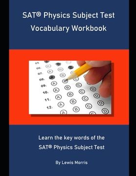 portada SAT Physics Subject Test Vocabulary Workbook: Learn the key words of the SAT Physics Subject Test (in English)