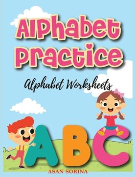 portada Alphabet Worksheets, Practice; ABC Trace and Color Learning Alphabet Coloring Book for Kids: Fun and Educational Upper and Lower Case Activity Book (en Inglés)