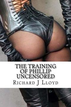 portada The Training of Phillip Uncensored (in English)