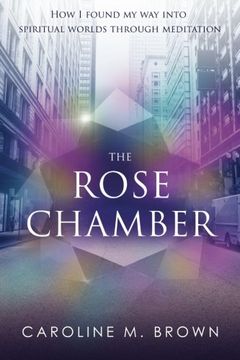 portada The Rose Chamber: How I found my way into spiritual worlds through meditation