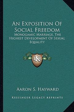 portada an exposition of social freedom: monogamic marriage, the highest development of sexual equality (en Inglés)
