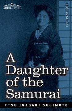 portada A Daughter of the Samurai: How a Daughter of Feudal Japan, Living Hundreds of Years in One Generation, Became a Modern American (en Inglés)