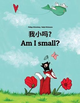 portada Wo xiao ma? Am I small?: Chinese/Mandarin Chinese [Simplified]-English: Children's Picture Book (Bilingual Edition)