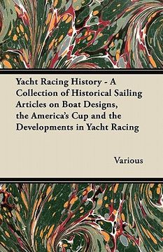 portada yacht racing history - a collection of historical sailing articles on boat designs, the america's cup and the developments in yacht racing (en Inglés)