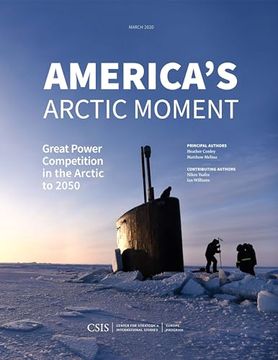 portada America's Arctic Moment: Great Power Competition in the Arctic to 2050 (in English)