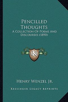 portada pencilled thoughts: a collection of poems and discourses (1890) (en Inglés)