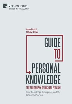 portada Guide to Personal Knowledge: The Philosophy of Michael Polanyi: Tacit Knowledge, Emergence and the Fiduciary Program (in English)