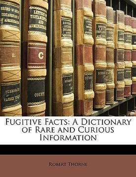 portada fugitive facts: a dictionary of rare and curious information (en Inglés)