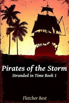 portada Pirates of the Storm: Stranded in Time Book 1 (en Inglés)