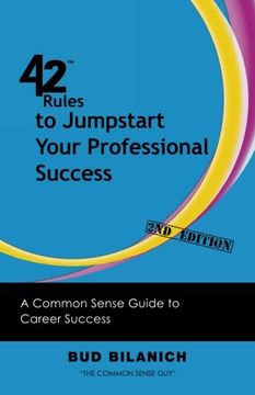 portada 42 rules to jumpstart your professional success (2nd edition): a common sense guide to career success (en Inglés)