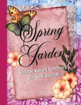 portada Spring Garden: Vintage Nature Ephemera for Junk Journals (in English)