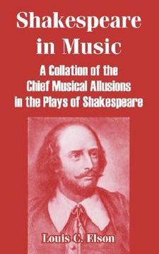 portada shakespeare in music: a collation of the chief musical allusions in the plays of shakespeare (in English)