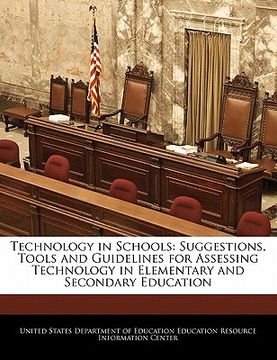 portada technology in schools: suggestions, tools and guidelines for assessing technology in elementary and secondary education