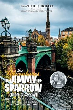 portada The Adventures of Jimmy the Sparrow (From Glasgow): Jimmy's African Adventure, Jimmy and the Seagulls, Jimmy Falls in Love