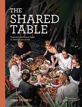 portada The Shared Table: Vegetarian and Vegan Feasts to Cook for Your Crowd 