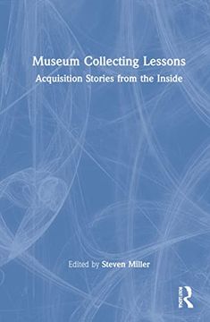 portada Museum Collecting Lessons: Acquisition Stories From the Inside (en Inglés)