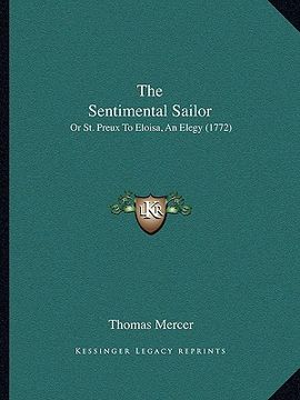 portada the sentimental sailor: or st. preux to eloisa, an elegy (1772) (en Inglés)