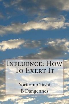 portada Influence: How To Exert It (en Inglés)