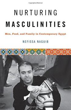 portada Nurturing Masculinities: Men, Food, and Family in Contemporary Egypt