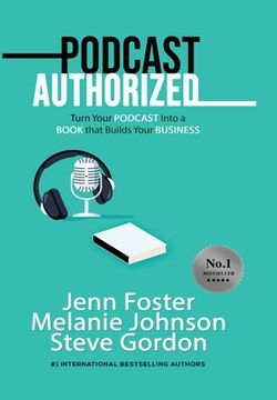 portada Podcast Authorized: Turn Your Podcast Into a Book That Builds Your Business (en Inglés)