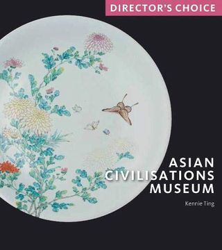 portada Asian Civilisations Museum: Director's Choice (en Inglés)