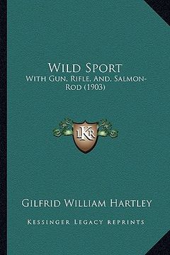 portada wild sport: with gun, rifle, and, salmon-rod (1903) (en Inglés)