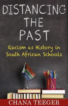 portada Distancing the Past: Racism as History in South African Schools (en Inglés)