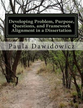 portada Developing Problem, Purpose, Questions, and Framework Alignment in a Dissertatio (en Inglés)