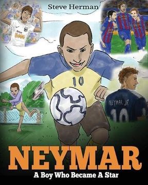 portada Neymar: A Boy Who Became A Star. Inspiring children book about Neymar - one of the best soccer players in history. (Soccer Book For Kids)