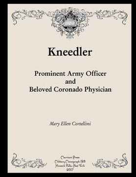 portada Kneedler: Prominent Army Officer and Beloved Coronado Physician (en Inglés)