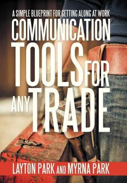portada communication tools for any trade: a simple blueprint for getting along at work (in English)