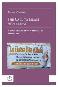 portada The Call to Islam (Da'wa Islamiyya): A Brief History and Contemporary Approaches (en Inglés)