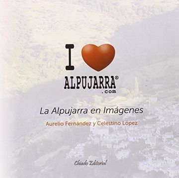 portada I Love Alpujarra: La Alpujarra En Imágenes