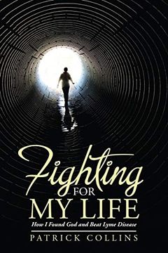 portada Fighting for my Life: How i Found god and Beat Lyme Disease (en Inglés)