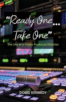 portada Ready One... Take One: The life of a video producer/director