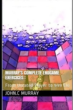 portada Murray's Complete Endgame Exercices: From Unrated Player to 999 Elo (en Inglés)