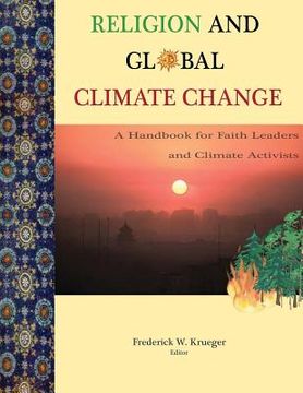 portada Religion and Global Climate Change: A Handbook for Faith Leaders and Climate Activists (en Inglés)