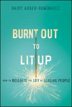 portada Burnt Out to Lit Up: How to Reignite the Joy of Leading People