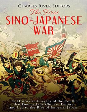 portada The First Sino-Japanese War: The History and Legacy of the Conflict That Doomed the Chinese Empire and led to the Rise of Imperial Japan (en Inglés)
