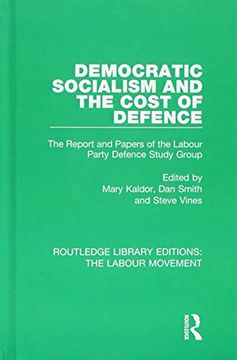 portada Democratic Socialism and the Cost of Defence: The Report and Papers of the Labour Party Defence Study Group (Routledge Library Editions: The Labour Movement) (in English)
